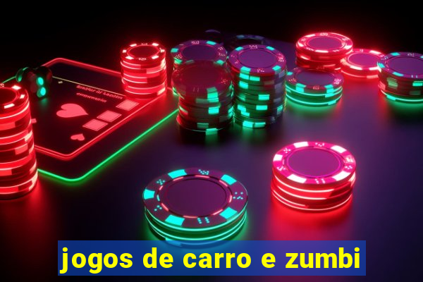 jogos de carro e zumbi